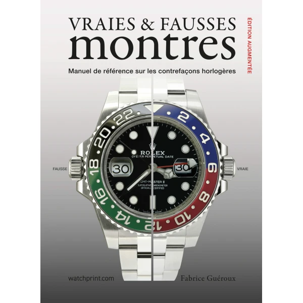 Vraies & fausses montres - Manuel d'authentification des montres