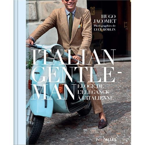 Italian Gentleman - Éloge de l'élégance à l'Italienne